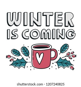 Winter is coming. Lettering congratulation. Inscription for december holiday greeting card. Doodle style