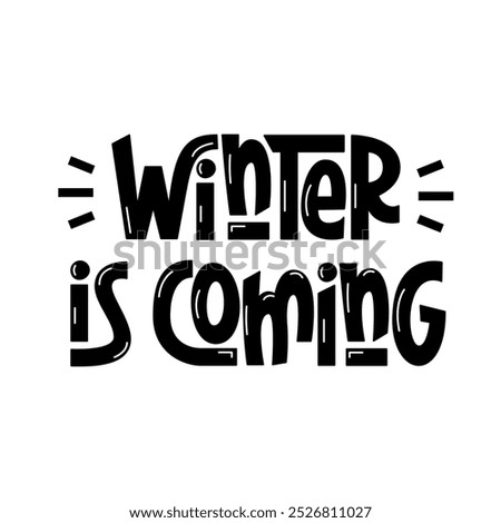 Winter is Coming Phrase. Vector Hand Lettering of Seasonal Quote.