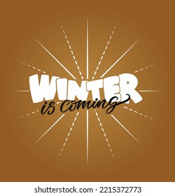 Winter is coming quote with rays on the gold background. The inscription for happy holiday designs 