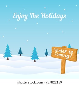 Winter is Coming Scene with Sign Board Embedded in Snowy Ground and Christmas Tree in the Background. Holiday Greeting Card, Banner, Poster, Template.