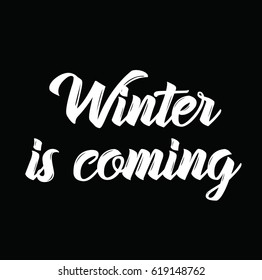 winter is coming, text design. Vector calligraphy. Typography poster. Usable as background.