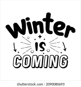 Winter is coming Typography lettering for t shirt
