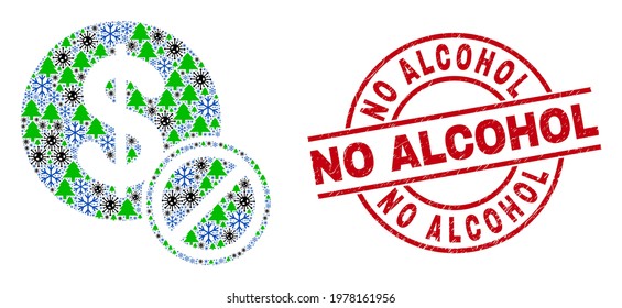 Winter Covid collage forbidden dollar, and unclean No Alcohol red round stamp. Mosaic forbidden dollar is composed with Covid-2019, green tree, and snow flake symbols.