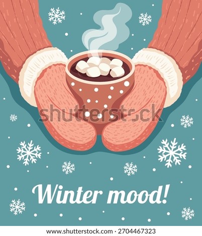 Winter cozy vector illustration. Hands in mittens hold a mug of hot chocolate. Blue background, white snowflakes, Winter mood. Warmth, comfort. For Christmas, New Year's cards, posters, seasonal decor