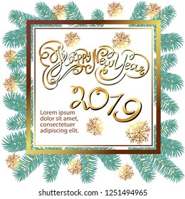Winter decorative postcard-banner, written by hand in Golden letters-Happy new year 2019. Decorative card on a white background in a frame with Christmas trees and snowflakes. Advertising.