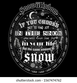 Winter design inspiring motivation quote with text - If you choose not to find joy in the snow, you will have less joy in your life but still the same amount of snow. Vector illustration