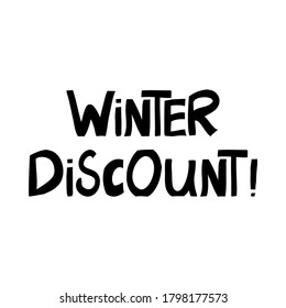 Winter discount. Cute hand drawn lettering in modern scandinavian style. Isolated on white background. Vector stock illustration.