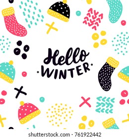 Winter frame with hand drawn lettering hello winter, cap, socks, and figures. Template colorful memphis abstract background.