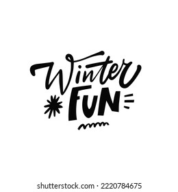 Winter fun lettering phrase. Brush calligraphy holiday season text. Celebration design for greeting card or clothes kids.