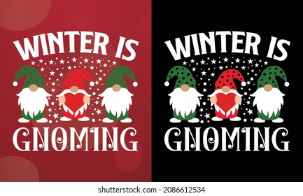 Winter is gnoming, Christmas T-shirt, Printable T-shirt, Vector File, Christmas Background, 
Poster