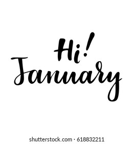 Winter greeting card with phrase Hi January. Vector isolated illustration: brush calligraphy, hand lettering. Inspirational typography poster. For calendar, postcard, label and decor