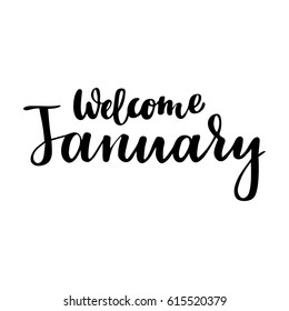 Winter greeting card with phrase Welcome January. Vector isolated illustration: brush calligraphy, hand lettering. Inspirational typography poster. For calendar, postcard, label and decor