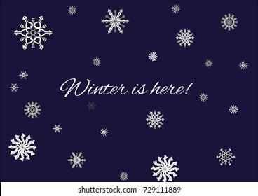 Winter is here abstract lettering vector with snowflakes and blue background. 