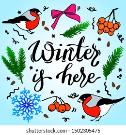 Winter is here. Beautiful vector illustration with the hand written text and cute drawings and winter elements. Bright contrast vibrant colors.