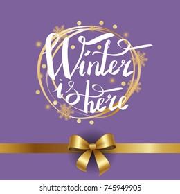 Winter is here calligraphic inscription written in round golden frame vector illustration isolated on purple with ribbon and bow, xmas greeting poster