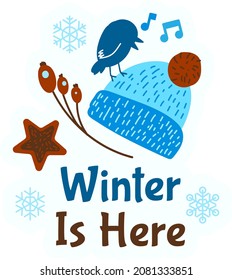 Winter is here calligraphy quote card text vector. Phrase seasonal snowy weather and holiday decorated snowflake, hat and star, singing bird and berry branch. Message flat cartoon illustration