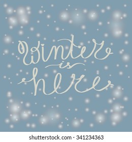 Winter is here. Hand drawn lettering. Stock vector.