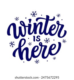 Winter is here. Hand lettering blue text with snowflakes isolated on white background. Vector typography for posters, banners, greeting cards, home decor, mugs, clothes