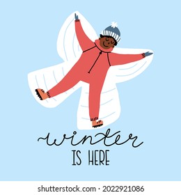 Winter is here hand lettering, and a cute character lying on snow and making a snow angel. Seasonal greeting card, outdoor activities banner, pastime cartoon flyer. Vector hand-drawn illustration.