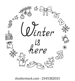  Winter is here. Handwritten lettering in the doodle frame of different Christmas elements. Christmas trees, skates, Christmas boot, sweets, gift boxes, snowflakes. Winter holidays attributes. 