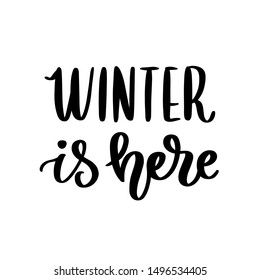 Winter is here! The inscription  hand-drawing of  ink on a white background. Vector Image. It can be used for card, poster, t-shirt, mug etc.