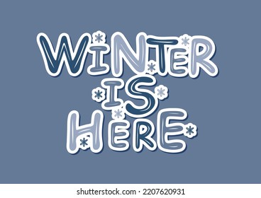 Winter is here lettering inscription sticker. Winter logos and emblems for invitation, greeting card, t-shirt, prints and posters. Hand drawn winter inspiration phrase. Vector illustration