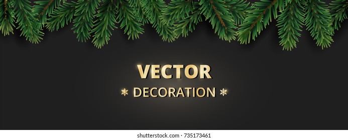 Winter holiday background. Christmas tree branches on black. Realistic fir-tree garland, frame. Great for Christmas and new year cards, banners, headers, party posters.