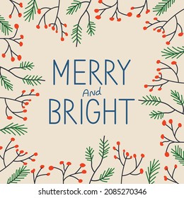Winter holiday greeting card with frame of branches and fir and lettering merry and bright. Vector illustration