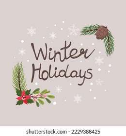 Winter holiday illustration with pine branches, flower and pine cones. Winter frame with winter elements and snow flakes. For prints, cards, invitations, advertisements. 