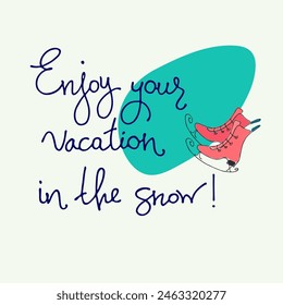 Winter holidays concept. Winter outdoor activity concept. Skating rink banner. Sporting goods store greeting card template. Hand-lettered inspirational slogan, ice skates