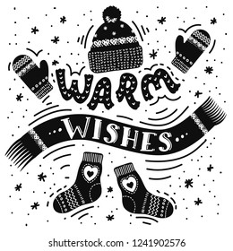 Winter holidays greeting illustration with hand written lettering "Warm wishes". Black hand drawn warm winter accessories on white background. Vector illustration.