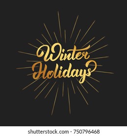 Winter Holidays text lettering design. Christmas and New Year greeting typography of gold gradient and gold burst.