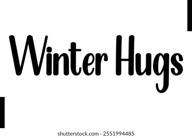 Winter Hugs text christmas holiday quotes istalist typography 