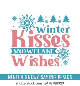 Winter kisses snowflake wishes, winter designs