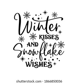 Winter kisses and snowflake wishes inspirational slogan inscription. Vector quotes. Illustration for prints on t-shirts and bags, posters, cards. Isolated on white background.