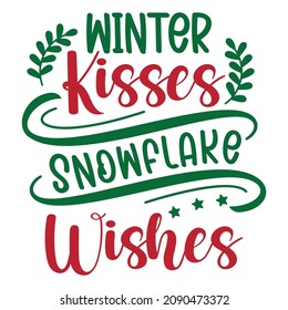 Winter Kisses Snowflake Wishes, Merry Christmas typography shirt print template, Cute ribbon and element