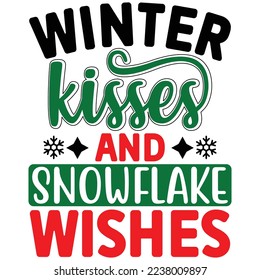 Winter Kisses and Snowflake Wishes  T shirt design Vector File