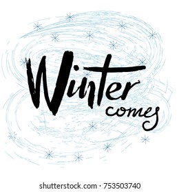 Winter Lettering on textured background. Quote “Winter comes” with snowflakes around. Hand drawn typography. Vector illustration