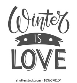 Winter is Love lettering illustration. Calligraphy positive quote to Christmas holiday design, typography celebration poster Seasonal Design. Vector winter sketch isolated on white background