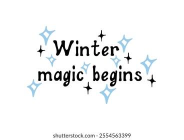 Winter magic begins! Motivational lettering quote. Inspirational handwritten phrase. Vector illustration.