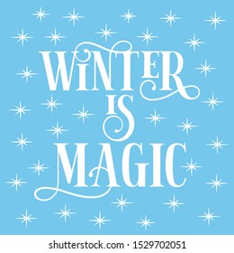 Winter is magic- text, with shining stars, on iceblue background. Good for banner, card, textile, pint on gift.