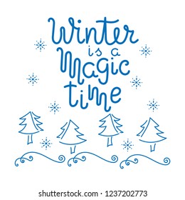 "Winter is a magic time". Hand Lettering. Snowflakes, Christmas tree.  Vector illustration.
