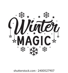 Winter magic,Winter,Funny Winter,Winter T shirt Design Template Cut File Typography,Winter Files for Cutting Cricut and Silhouette Printable Vector Illustration,New year,Merry Christmas