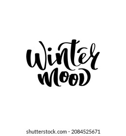 Winter mood handwritten lettering.  Isolated vector illustration for poster, banner, card, postcard.