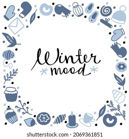 Winter mood illustration with hand lettering text and snow cozy winter elements. Modern design in doodle style for posters, gift tags, greeting cards, wrapping paper. 