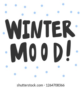 Winter mood! Sticker for social media content. Vector hand drawn illustration design. Bubble pop art comic style poster, t shirt print, post card, video blog cover