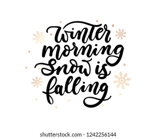 Winter morning snow is falling inspirational lettering inscription. Vector winter poster or print design with golden snowflakes.