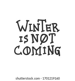 Winter is Not Coming. Placards and posters design of global strike for climate change. Vector Text illustration. 