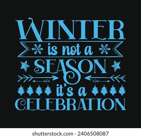 Winter is not a season it’s a celebration. Winter greeting card: Happy New Year and Christmas, drawing on a t-shirt, mug, or clothes