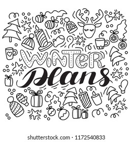 Winter Plans.  Hand drawn black and white doodle set with phrase Winter Plans. Xmas theme. Isolated illustration on dark background for invitation, flyer, poster, t-shirt design or blog